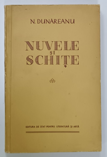 NUVELE si SCHITE de N. DUNAREANU , 1952, DEDICATIE *