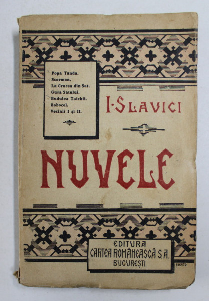 NUVELE  VOL. I : POPA TANDA , SCORMON , LA CRUCEA DIN SAT , GURA SATULUI , BUDULEA TAICHII , BOBOCEL , VECINI I SI II  de I. SLAVICI , coperta de SIRATO , EDITIE INTERBELICA