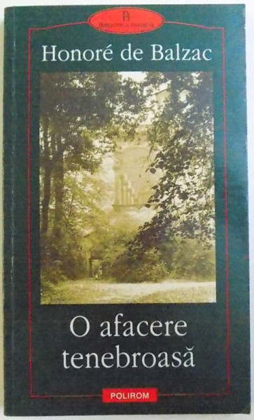 O AFACERE TENEBROASA de HONORE DE BALZAC, 2001