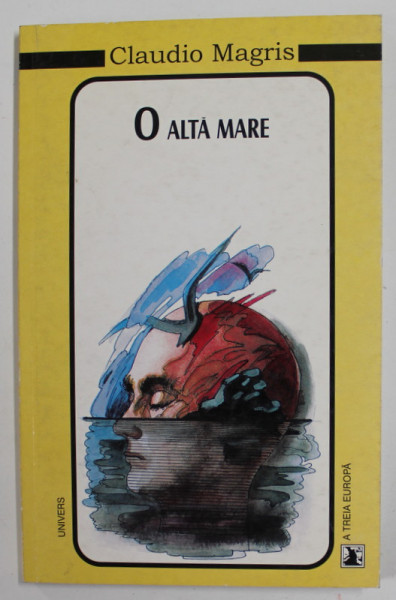 O ALTA MARE de CLAUDIO MAGRIS , 1999 , COLECTIA A TREIA EUROPA