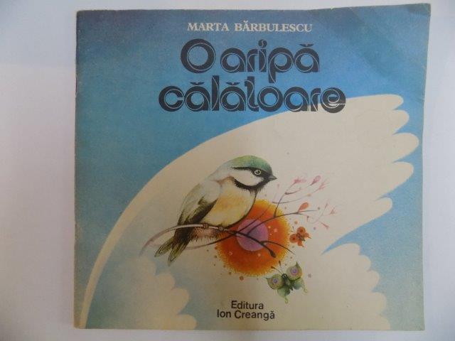 O ARIPA CALATOARE de MARTA BARBULESCU , 1988