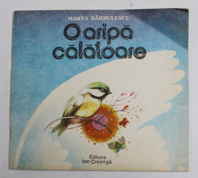 O ARIPA CALATOARE de MARTA BARBULESCU , ilustratii de NICOLAE SIRBU , 1988