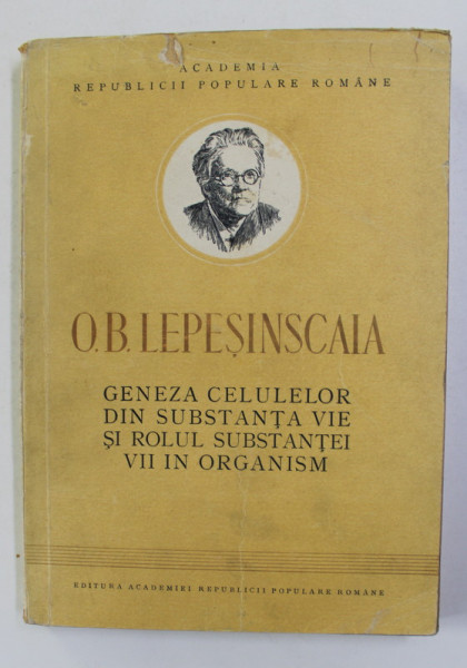 O. B. LEPESINSCAIA - GENEZA CELULELOR DIN SUBSTANTA VIE SI ROLUL SUBSTANTEI VII DIN ORGANISM , 1952