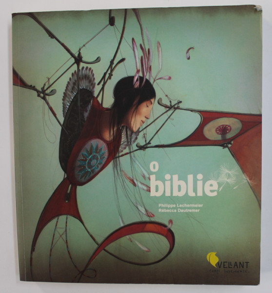 O BIBLIE de PHILIPPE LECHERMEIER si REBECCA DAUTREMER , 2017