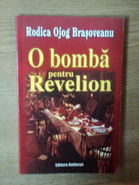 O BOMBA PENTRU REVELION de RODICA OJOG-BRASOVEANU , 2009
