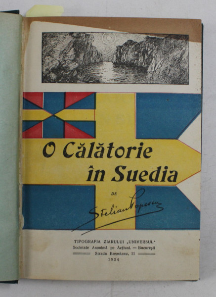 O CALATORIE IN SUEDIA de STELIAN POPESCU / NORDUL CENUSIU AL EUROPEI ( POLONIA , LETHONIA , ESTONIA SI FINLANDA ) de MIHAIL NEGRU , 1924 - 1927 , COLEGAT DE DOUA CARTI *