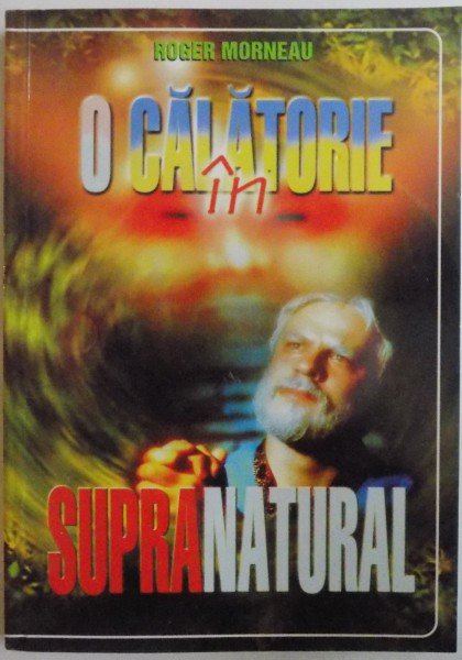 O CALATORIE IN SUPRANATURAL de ROGER J. MORNEAU , 2000