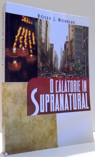 O CALATORIE IN SUPRANATURAL de ROGER J. MORNEAU , 2013