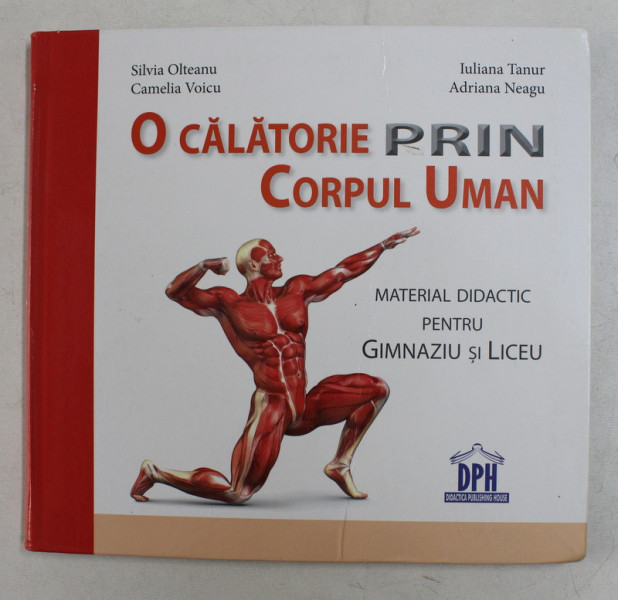 O CALATORIE PRIN CORPUL UMAN de SILVIA OLTEANU , ADRIANA NEAGU , 2013