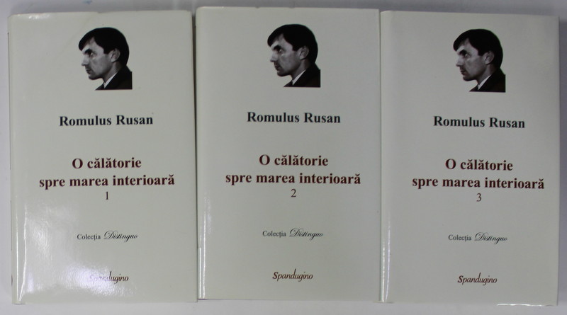 O CALATORIE SPRE MAREA INTERIOARA de ROMULUS RUSAN , VOLUMELE I - III , 2019