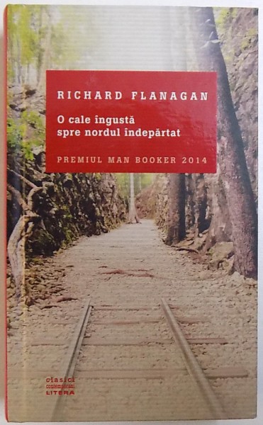 O CALE INGUSTA SPRE NORDUL INDEPARTAT de RICHARD FLANAGAN , 2015