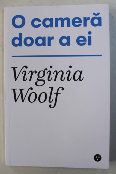 O CAMERA DOAR A EI de VIRGINIA WOOLF , 2018