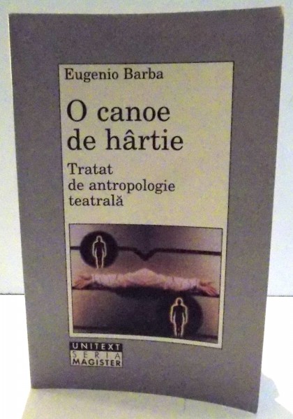 O CANOE DE HARTIE, TRATAT DE ANTROPOLOGIE TEATRALA de EUGENIO BARBA , 2002