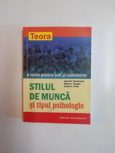 O CARTE PENTRU SEFI SI SUBALTERNI , STILUL DE MUNCA SI TIPUL PSIHOLOGIC de JEAN M. KUMMEROV , NANCY J. BARGER , LINDA K. KIRBY , 2002