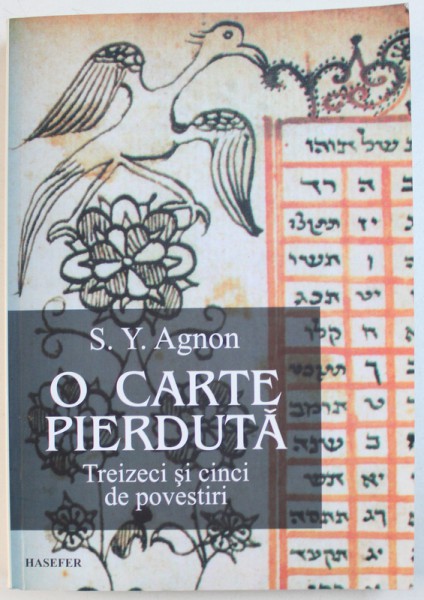 O CARTE PIERDUTA   TREIZECI SI CINCI DE POVESTIRI de S. Y. AGNON , 2014