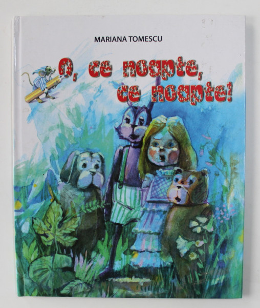 O , CE NOAPTE , CE NOAPTE ! de MARIANA TOMESCU , ilustratii de AUREL - NICOLAE ALEXI , 2007