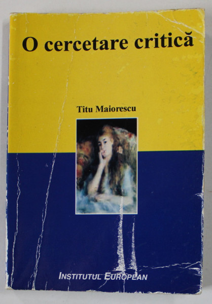 O CERCETARE CRITICA de TITU MAIORESCU , 2007 , PREZINTA URME DE INDOIRE SI DE UZURA