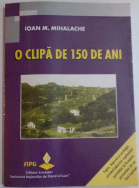 O CLIPA DE 150 DE ANI de IOAN M. MIHALACHE , 2007
