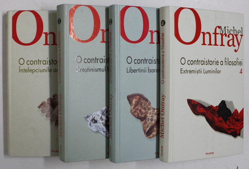 O CONTRAISTORIE A FILOSOFIEI DE MICHEL ONFRAY , VOLUMELE I - IV , 2008
