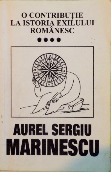 O CONTRIBUTIE LA ISTORIA EXILULUI ROMANESC, VOL IV: BISERICA ORTODOXA ROMANA IN STRAINATATE, IN EXIL, IN DIASPORA de AUREL SERGIU MARINESCU, 2004