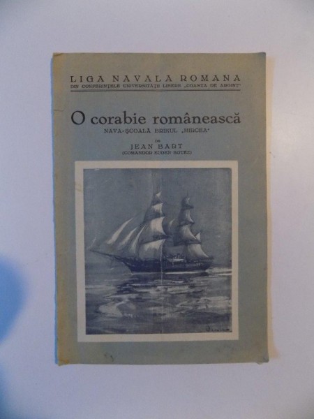 O CORABIE ROMANEASCA. NAVA-SCOALA BRIKUL ''MIRCEA'' de JEAN BART (COMANDOR EUGEN BOTEZ)
