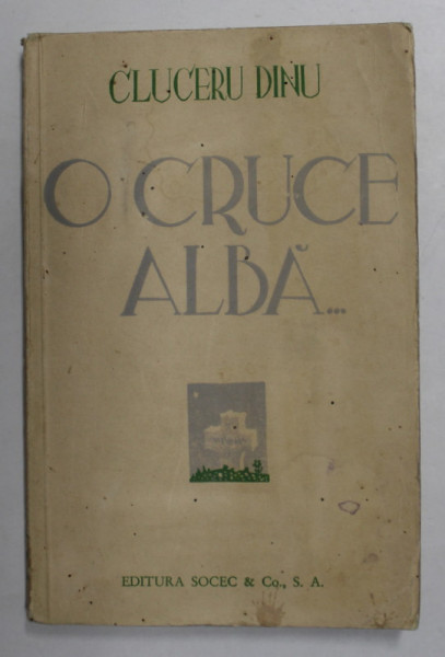 O CRUCE ALBA ... de CLUCERU DINU , 1940