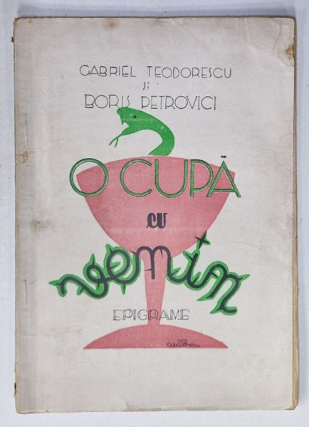 O CUPA CU VENIN , EPIGRAME de GABRIEL TEODORESCU si BORIS PETROVICI , coperta de AUREL PETRESCU , EDITIE  INTERBELICA