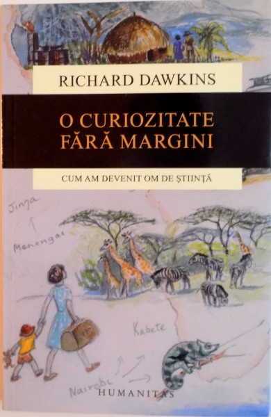 O CURIOZITATE FARA MARGINI, CUM AM DEVENIT OM DE STIINTA de RICHARD DAWKINS, 2015