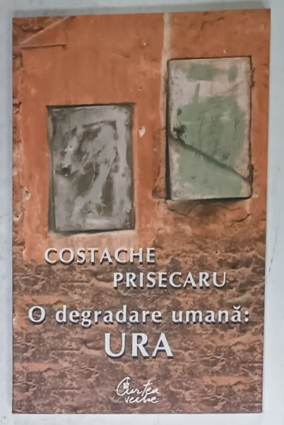 O DEGRADARE UMANA : URA de COSTACHE PRISECARU , 2007