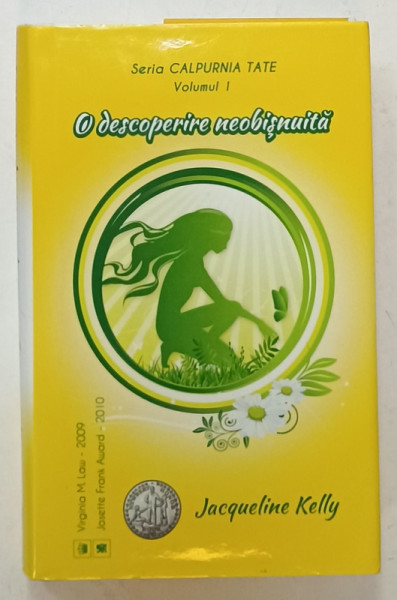 O DESCOPERIRE NEOBISNUITA , SERIA CALPURNIA TATE , VOLUMUL I de JACQUELINE KELLY , 2015