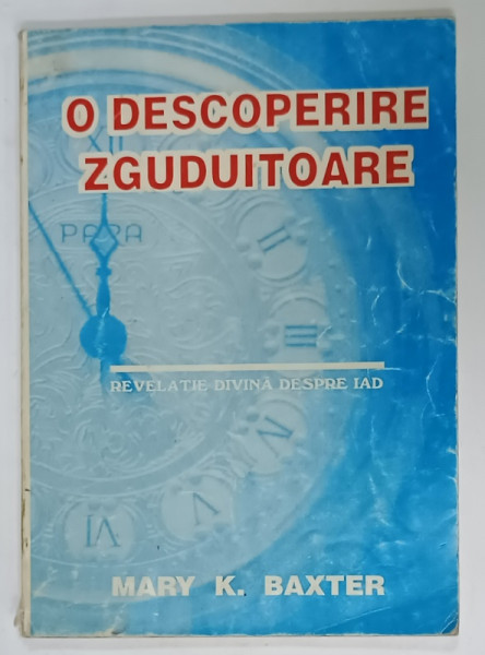 O DESCOPERIRE ZGUDUITOARE , REVELATIE DIVINA DESPRE IAD de MARY K. BAXTER , ANII '90 , PREZINTA  URME DE UZURA