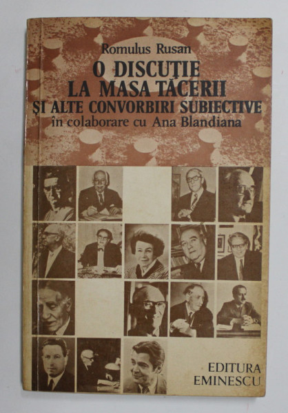 O DISCUTIE LA MASA TACERII SI ALTE CONVORBIRI SUBIECTIVE de ROMULUS RUSAN in colaborare cu ANA BLANDIANA , 1976