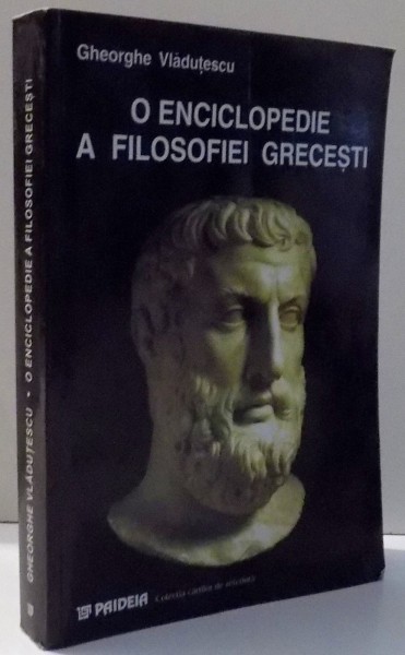 O ENCICLOPEDIE A FILOSOFIEI GRECESTI de GHEORGHE VLADUTESCU , 2001