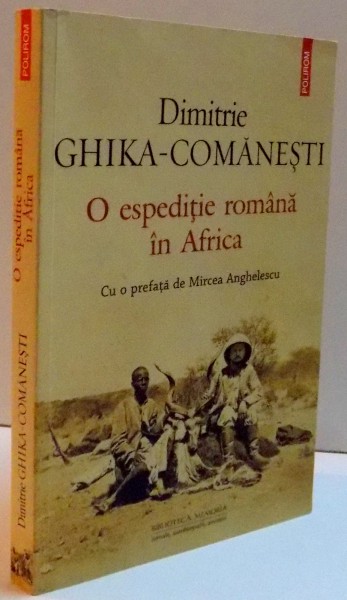 O ESPEDITIE ROMANA IN AFRICA de DIMITRIE GHIKA - COMANESTI , 2016