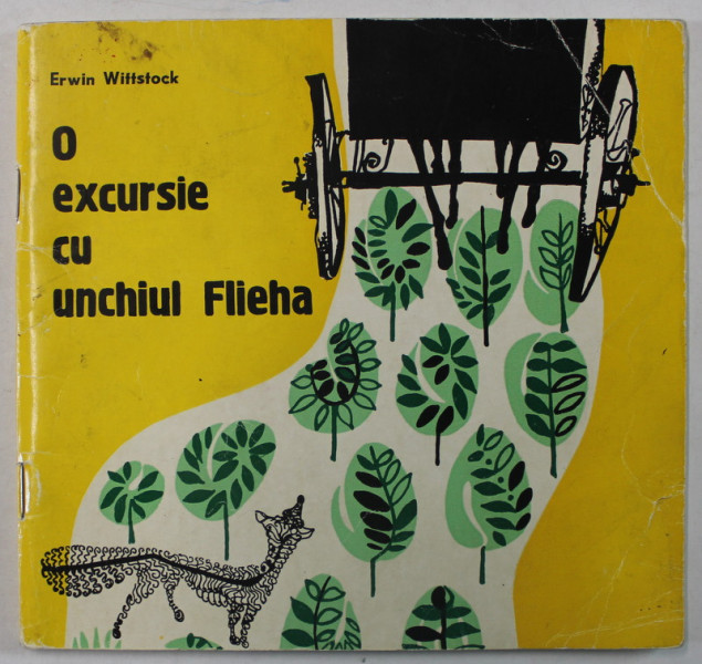 O EXCURSIE CU UNCHIUL FLIEHA de ERWIN WITTSTOCK , ilustratii de RENATE MILDNER - MULLER , 1971