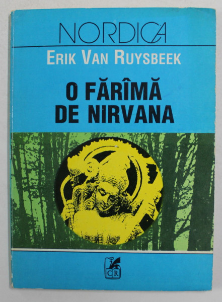 O FARAMA DE NIRVANA  , poezii de ERIK VAN RUYSBEEK , EDITIE BILINGVA ROMANA - NEERLANDEZA , 1992 , DEDICATIE *