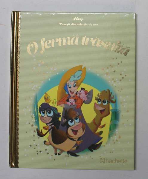 O FERMA TRASNITA , ilustratii de CAROLINE EGAN , COLECTIA DISNEY '' POVESTI DIN COLETIA DE AUR '' , NR. 70 , 2019