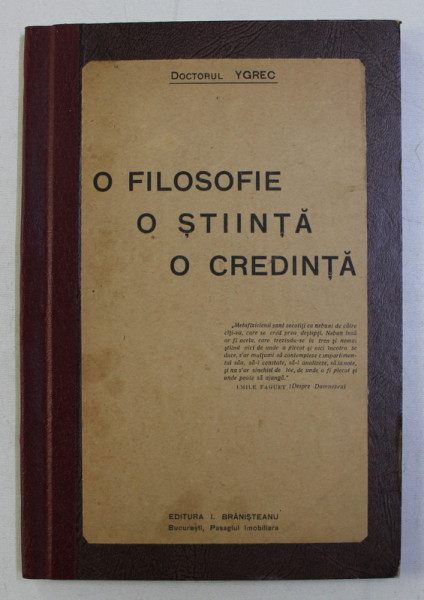 O FILOSOFIE , O STIINTA , O CREDINTA de DOCTORUL YGREC , EDITIE INTERBELICA