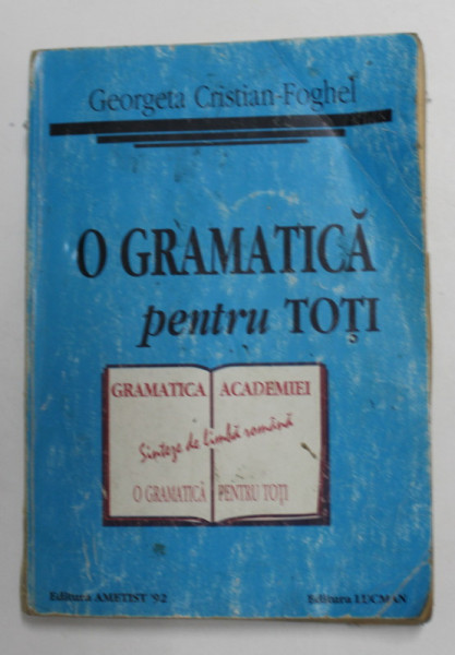 O GRAMATICA PENTRU TOTI de GEORGETA CRISTIAN  - FOGHEL , 1997