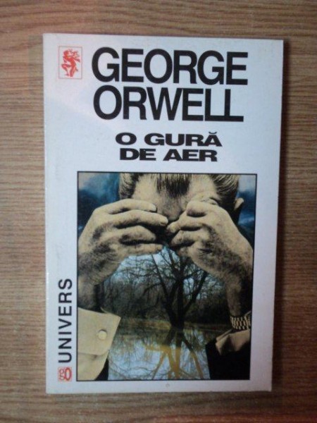 O GURA DE AER de GEORGE ORWELL , Bucuresti 1999