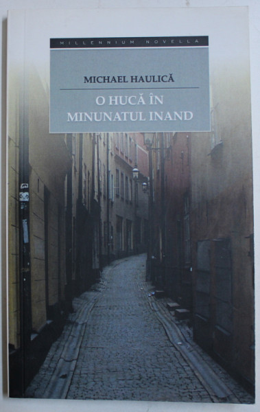 O HUCA IN MINUNATUL INAND de MICHAEL HAULICA , 2014 , DEDICATIE*