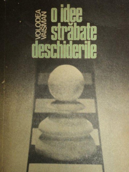 O IDEE STRABATE DESCHIDERILE de VOLODEA VAISMAN  1983