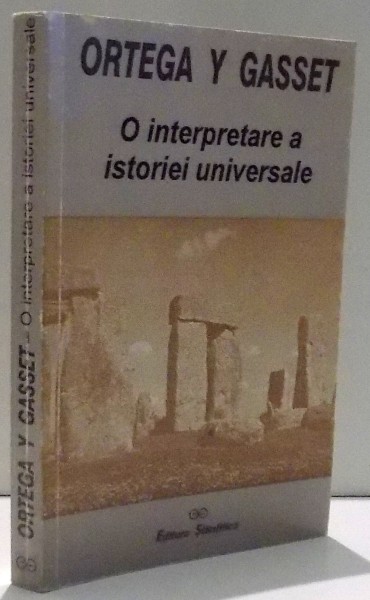 O INTERPRETARE A ISTORIEI UNIVERSALE de ORTEGA Y GASSET , 1999