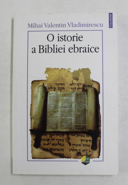 O ISTORIE A BIBLIEI EBRAICE de MIHAI VALENTIN VLADIMIRESCU , 2006
