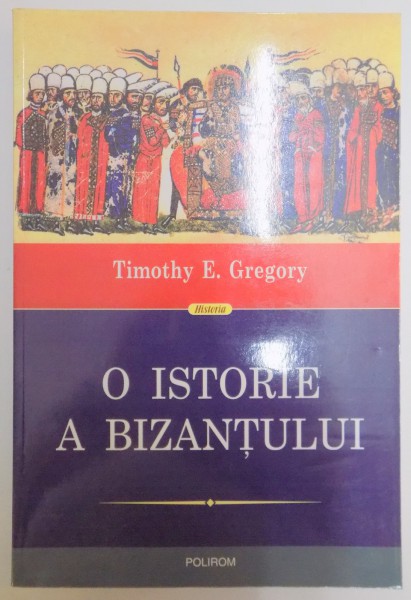 O ISTORIE A BIZANTULUI de TIMOTHY E. GREGORY , 2013