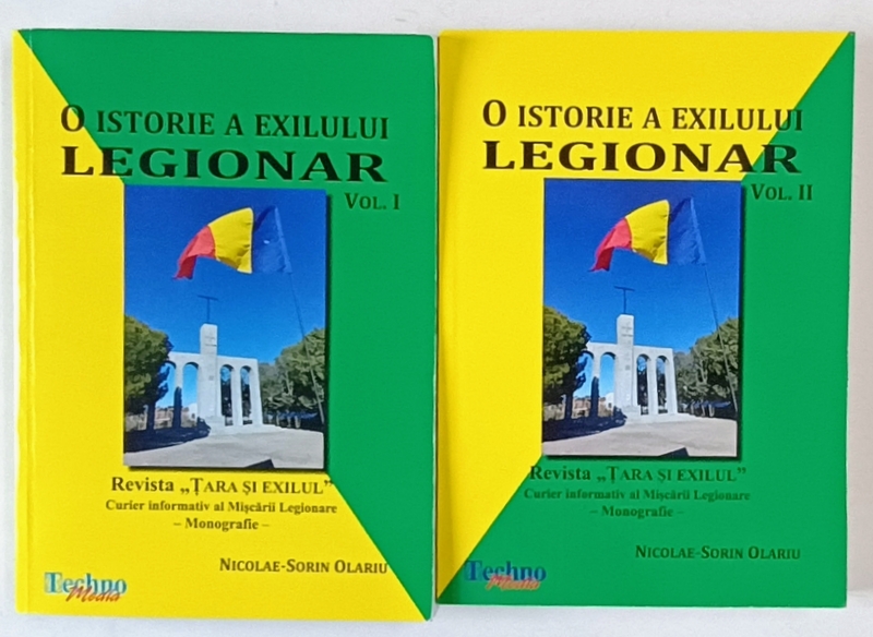 O ISTORIE A EXILULUI LEGIONAR , VOLUMUL I : REVISTA ' TARA SI EXILUL ' CURIER INFORMATIV AL M.L. - MONOGRAFIE de NICOLAE - SORIN OLARIU , 2020