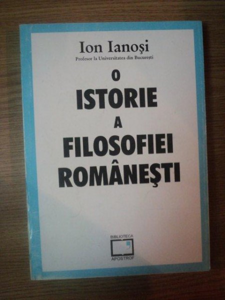 O ISTORIE A FILOSOFIEI ROMANESTI de ION IANOSI , 1996