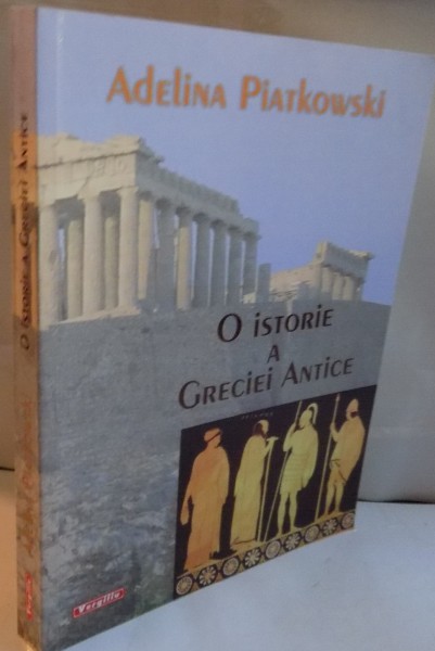 O ISTORIE A GRECIEI ANTICE de ADELINA PIATKOWSKI, 2007