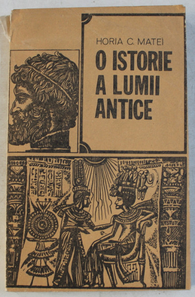 O ISTORIE A LUMII ANTICE de HORIA C . MATEI , 1993