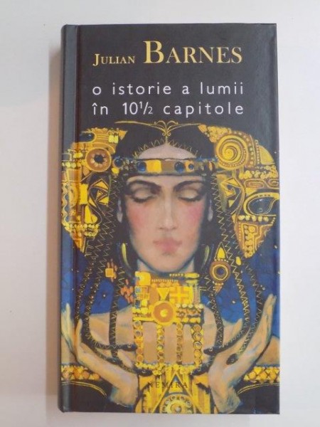 O ISTORIE A LUMII IN 10 1/2 CAPITOLE de JULIAN BARNES , 2011